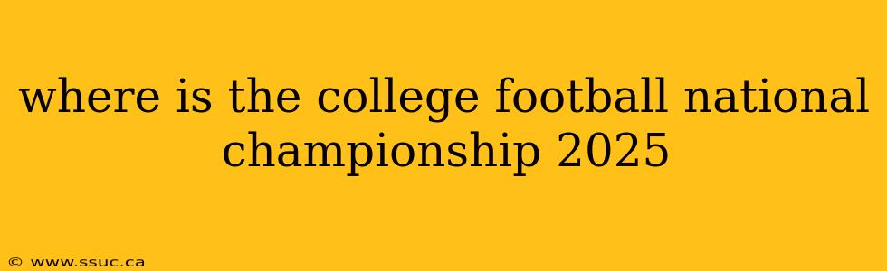 where is the college football national championship 2025