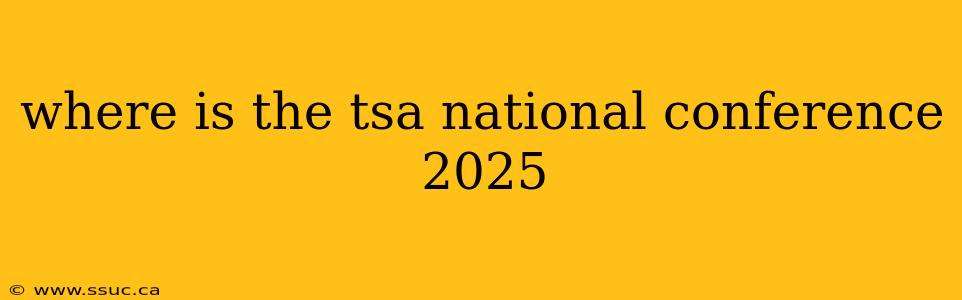 where is the tsa national conference 2025