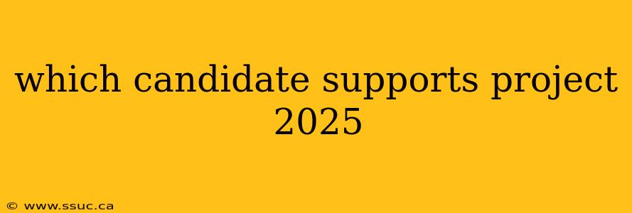 which candidate supports project 2025