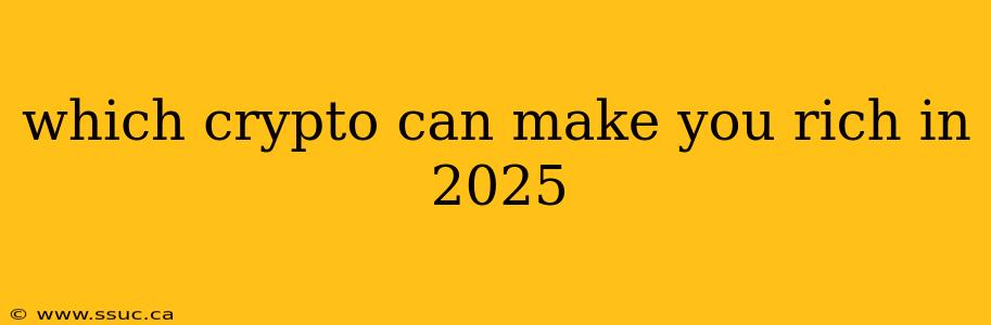 which crypto can make you rich in 2025