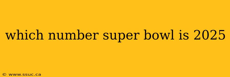 which number super bowl is 2025
