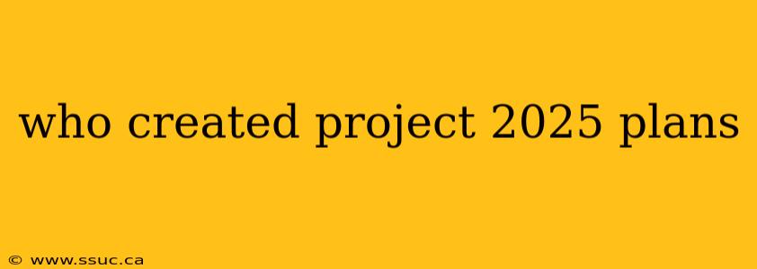 who created project 2025 plans