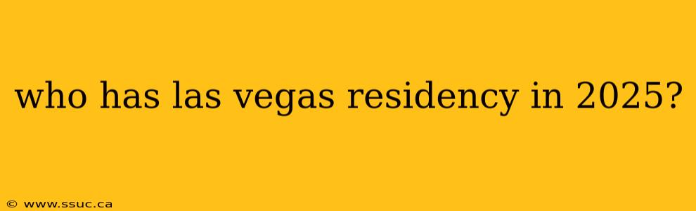 who has las vegas residency in 2025?
