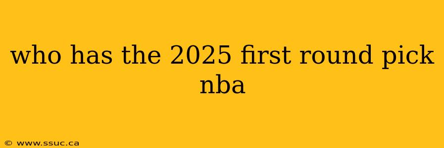 who has the 2025 first round pick nba