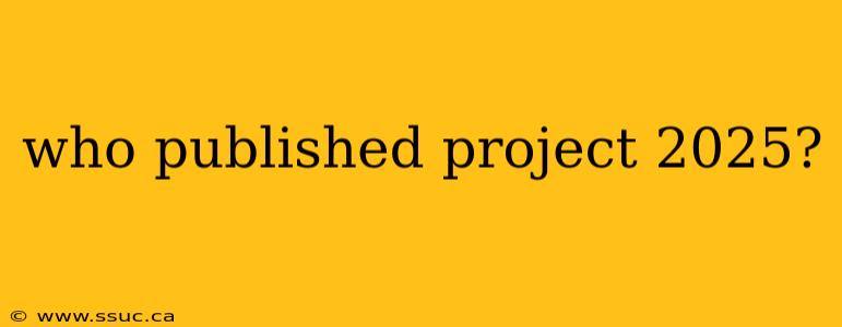 who published project 2025?