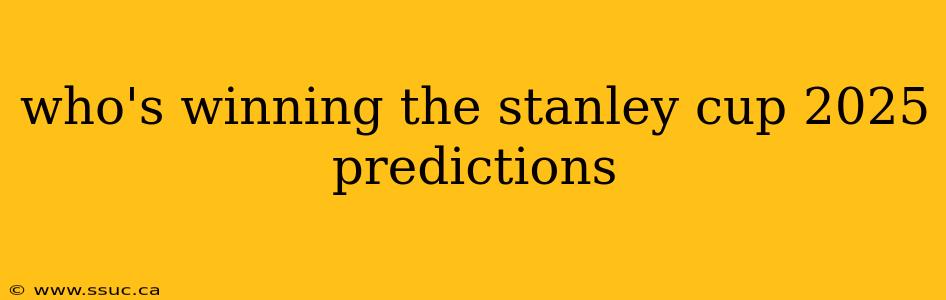 who's winning the stanley cup 2025 predictions