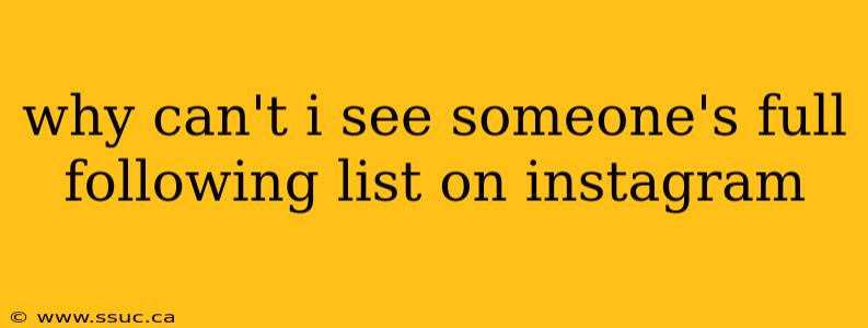 why can't i see someone's full following list on instagram