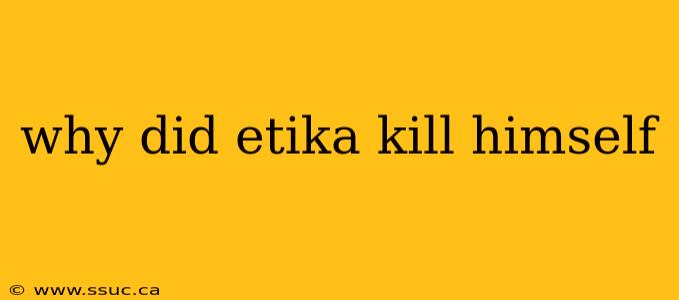 why did etika kill himself