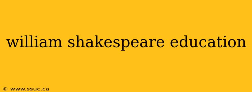 william shakespeare education