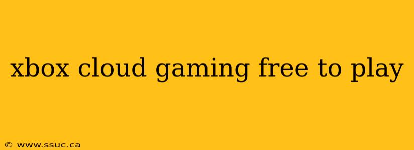 xbox cloud gaming free to play