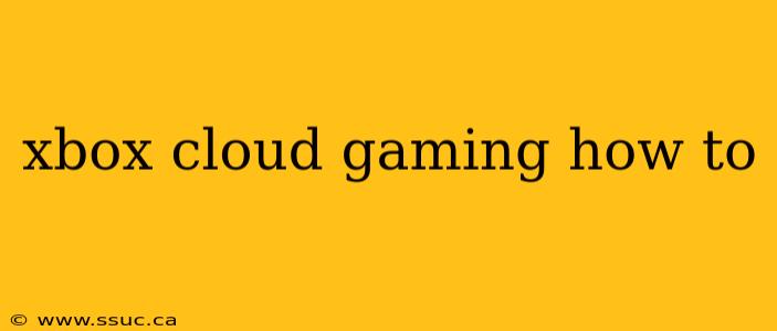 xbox cloud gaming how to