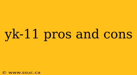 yk-11 pros and cons