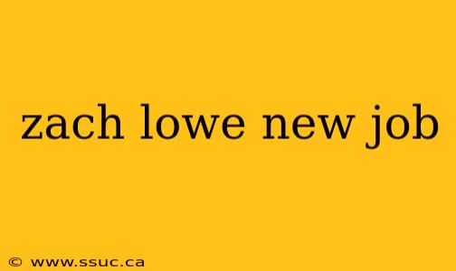 zach lowe new job
