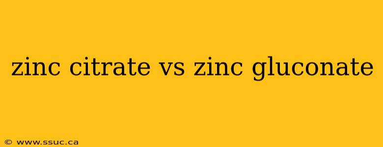 zinc citrate vs zinc gluconate
